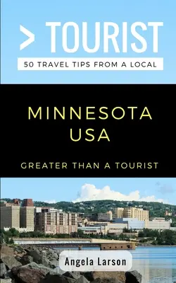 Plus qu'un touriste - Minnesota USA : 50 conseils de voyage d'un local - Greater Than a Tourist- Minnesota USA: 50 Travel Tips from a Local