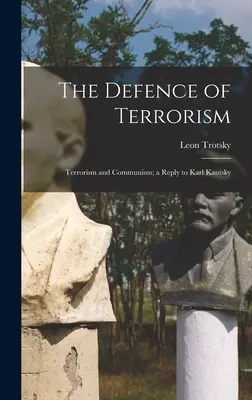 La défense du terrorisme ; Terrorisme et communisme ; Réponse à Karl Kautsky - The Defence of Terrorism; Terrorism and Communism; a Reply to Karl Kautsky