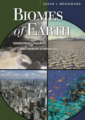 Biomes de la Terre : Biomes terrestres, aquatiques et dominés par l'homme - Biomes of Earth: Terrestrial, Aquatic, and Human-Dominated