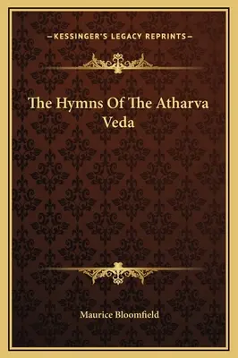 Les Hymnes de l'Atharva Veda - The Hymns Of The Atharva Veda