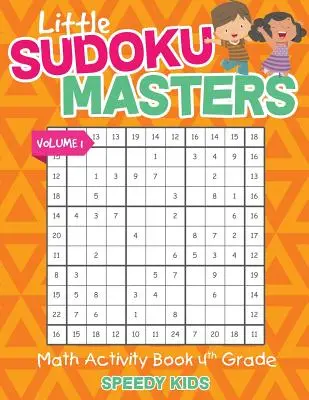 Les petits maîtres du Sudoku - Cahier d'activités de mathématiques 4e année - Volume 1 - Little Sudoku Masters - Math Activity Book 4th Grade - Volume 1