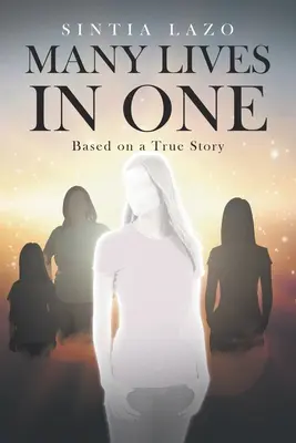 Plusieurs vies en une : d'après une histoire vraie - Many Lives in One: Based on a True Story