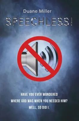 Sans voix : Vous êtes-vous déjà demandé où était Dieu quand vous en aviez besoin ? Eh bien, moi aussi. - Speechless: Have You Ever Wondered Where God Was When You Needed Him? Well, So Did I.