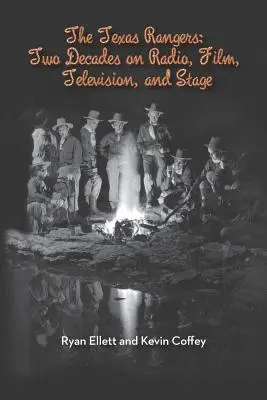 Les Texas Rangers : Deux décennies à la radio, au cinéma, à la télévision et sur scène - The Texas Rangers: Two Decades on Radio, Film, Television, and Stage