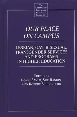Notre place sur le campus : Services et programmes pour lesbiennes, gays, bisexuels et transsexuels dans l'enseignement supérieur - Our Place on Campus: Lesbian, Gay, Bisexual, Transgender Services and Programs in Higher Education