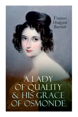Une dame de qualité et Sa Grâce d'Osmonde : romans d'amour victoriens - A Lady of Quality & His Grace of Osmonde: Victorian Romance Novels