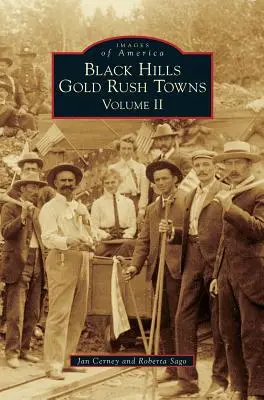 Les villes de la ruée vers l'or des Black Hills : Volume II - Black Hills Gold Rush Towns: Volume II