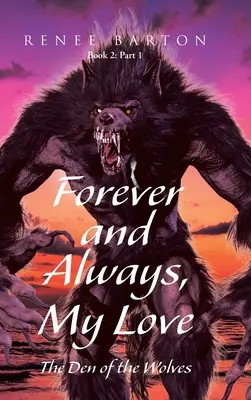 Pour toujours et à jamais, mon amour : Le repaire des loups - Forever and Always, My Love: The Den of the Wolves