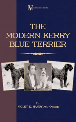 Le Kerry Blue Terrier moderne (Vintage Dog Books Breed Classic) - The Modern Kerry Blue Terrier (A Vintage Dog Books Breed Classic)