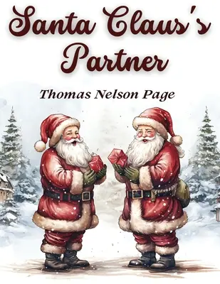 Le partenaire du Père Noël : Un conte réconfortant sur l'esprit et la magie de Noël - Santa Claus's Partner: A Heartwarming Tale of the Spirit and Magic of Christmas