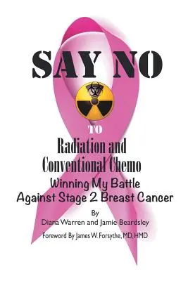 Dites non à la radiothérapie et à la chimiothérapie conventionnelle : Gagner ma bataille contre le cancer du sein de stade 2 - Say No to Radiation and Conventional Chemo: Winning My Battle Against Stage 2 Breast Cancer