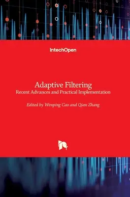 Filtrage adaptatif : Avancées récentes et mise en œuvre pratique - Adaptive Filtering: Recent Advances and Practical Implementation