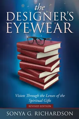 Les lunettes du créateur : La vision à travers les lentilles des dons spirituels - The Designer's Eyewear: Vision Through the Lenses of the Spiritual Gifts