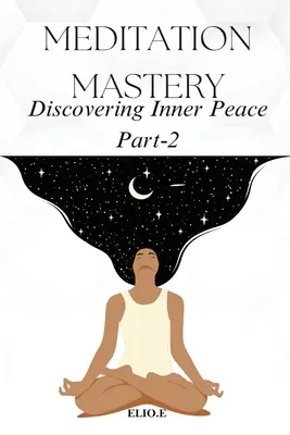 La maîtrise de la méditation Découvrir la paix intérieure - Meditation Mastery Discovering Inner Peace