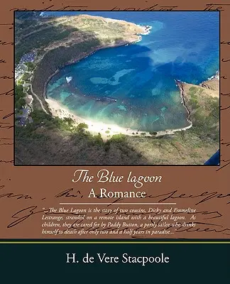 Le Lagon Bleu - Une Romance - The Blue Lagoon - A Romance