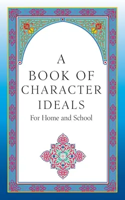 Un livre d'idéaux de caractère pour la maison et l'école - A Book of Character Ideals for Home and School