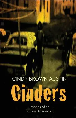 Cinders : Histoires d'une survivante des quartiers défavorisés - Cinders: Stories of an Inner-City Survivor