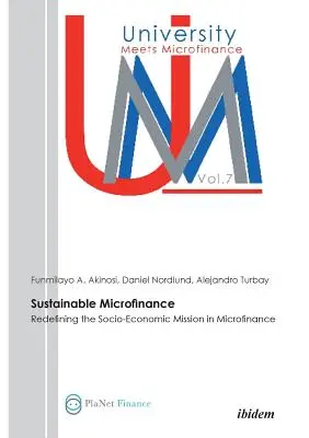 Microfinance durable. Redéfinir la mission socio-économique de la microfinance - Sustainable Microfinance. Redefining the Socio-Economic Mission in Microfinance