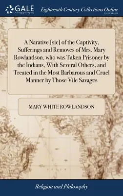 Un récit [sic] de la captivité, des souffrances et de l'enlèvement de Mme Mary Rowlandson, qui a été faite prisonnière par les Indiens, avec plusieurs autres, et qui a été torturée. - A Narative [sic] of the Captivity, Sufferings and Removes of Mrs. Mary Rowlandson, who was Taken Prisoner by the Indians, With Several Others, and Tre