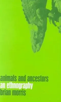 Animaux et ancêtres : Une ethnographie - Animals and Ancestors: An Ethnography