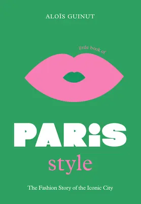 Le petit livre du style parisien - The Little Book of Paris Style