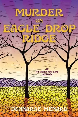 Meurtre à Eagle Drop Ridge : Mystère « Il n'est jamais trop tard - Murder on Eagle Drop Ridge: An It's Never Too Late Mystery