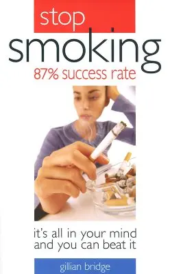 Arrêter de fumer avec un taux de réussite de 87 % : Tout est dans votre tête et vous pouvez y arriver - Stop Smoking 87% Success Rate: It's All in Your Mind and You Can Beat It