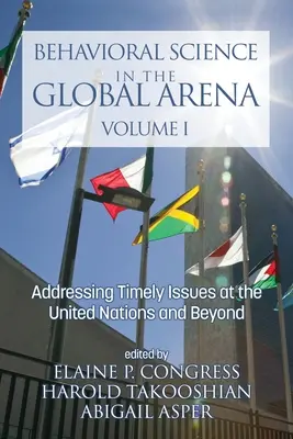Les sciences du comportement dans l'arène mondiale : Les sciences du comportement dans l'arène mondiale : aborder les questions d'actualité aux Nations unies et au-delà - Behavioral Science in the Global Arena: Addressing Timely Issues at the United Nations and Beyond