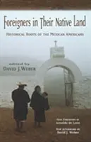Des étrangers sur leur terre natale : les racines historiques des Américains d'origine mexicaine - Foreigners in Their Native Land: Historical Roots of the Mexican Americans