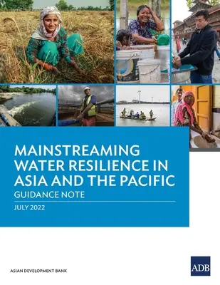 Intégration de la résilience de l'eau en Asie et dans le Pacifique : Note d'orientation - Mainstreaming Water Resilience in Asia and the Pacific: Guidance Note