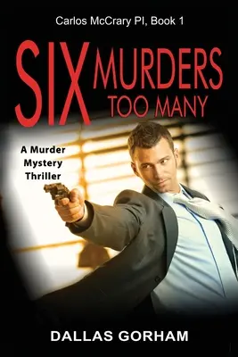 Six meurtres de trop : Un thriller avec meurtre et mystère - Six Murders Too Many: A Murder Mystery Thriller