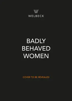 Les femmes mal élevées : L'histoire du féminisme moderne - Badly Behaved Women: The History of Modern Feminism