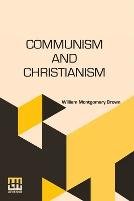 Communisme et christianisme : Analysés et comparés du point de vue marxien et darwinien - Communism And Christianism: Analyzed And Contrasted From The Marxian And Darwinian Points Of View
