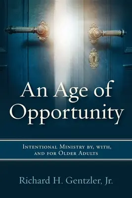 Une ère d'opportunités : Un ministère intentionnel par, avec et pour les personnes âgées - An Age of Opportunity: Intentional Ministry by, with, and for Older Adults