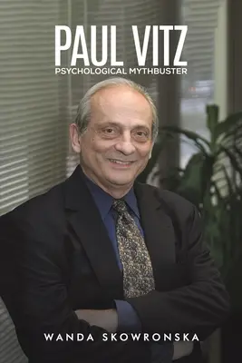 Paul Vitz : L'expert en mythes psychologiques - Paul Vitz: Psychological Mythbuster