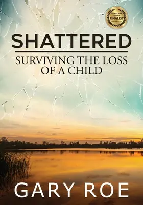 Shattered : Survivre à la perte d'un enfant (gros caractères) - Shattered: Surviving the Loss of a Child (Large Print)