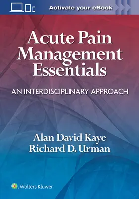 L'essentiel de la prise en charge de la douleur aiguë : Une approche interdisciplinaire - Acute Pain Management Essentials: An Interdisciplinary Approach