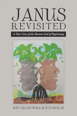 Janus revisité : Une nouvelle vision du dieu romain des commencements - Janus Revisited: A New View of the Roman God of Beginnings