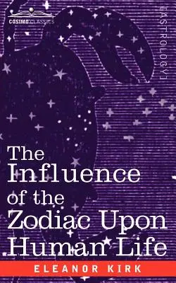 L'influence du zodiaque sur la vie humaine - The Influence of the Zodiac Upon Human Life