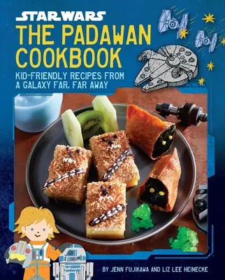 Star Wars : The Padawan Cookbook : Recettes pour enfants d'une galaxie lointaine, très lointaine - Star Wars: The Padawan Cookbook: Kid-Friendly Recipes from a Galaxy Far, Far Away