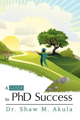 Guide pour la réussite d'un doctorat - A Guide to PhD Success