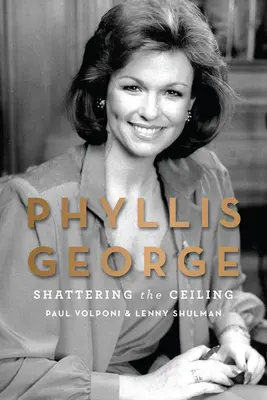 Phyllis George : crever le plafond - Phyllis George: Shattering the Ceiling