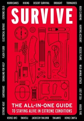 Survivre : Le guide tout-en-un pour rester en vie dans des conditions extrêmes (Bushcraft, Wilderness, Outdoors, Camping, Hiking, Oriente) - Survive: The All-In-One Guide to Staying Alive in Extreme Conditions (Bushcraft, Wilderness, Outdoors, Camping, Hiking, Oriente