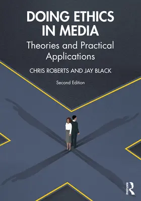 Faire de l'éthique dans les médias : Théories et applications pratiques - Doing Ethics in Media: Theories and Practical Applications