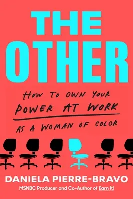 L'autre : Comment s'approprier son pouvoir au travail en tant que femme de couleur - The Other: How to Own Your Power at Work as a Woman of Color