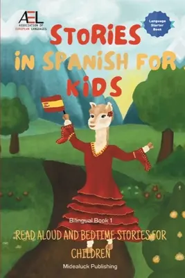 Histoires en espagnol pour les enfants : Histoires à lire à haute voix et à dormir debout pour les enfants Livre bilingue 1 - Stories in Spanish for Kids: Read Aloud and Bedtime Stories for Children Bilingual Book 1