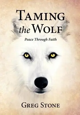 Apprivoiser le loup : La paix par la foi - Taming the Wolf: Peace through Faith