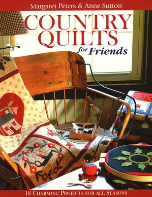 Quilts de campagne pour les amis - Édition imprimée à la demande - Country Quilts for Friends - Print on Demand Edition