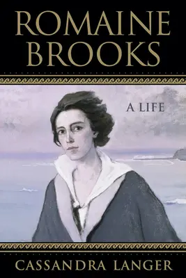 Romaine Brooks : Une vie - Romaine Brooks: A Life