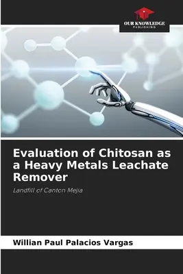 Évaluation du chitosane en tant qu'agent d'élimination des métaux lourds dans le lixiviat - Evaluation of Chitosan as a Heavy Metals Leachate Remover